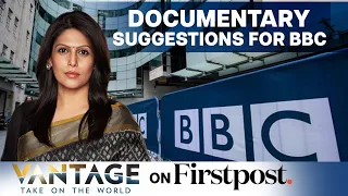 Documentary suggestions for the BBC | Vantage with Palki Sharma:Your new destination for Global News