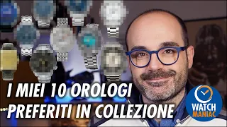 I miei 10 orologi preferiti in collezione