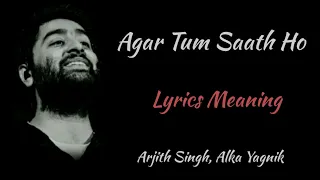 AGAR TUM SAATH HO LYRICS WITH ENGLISH TRANSLATION, ARJITH SINGH, ALKA YAGNIK