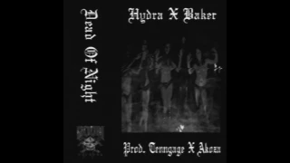 HYDRA X BAKER - DEAD OF NIGHT( PROD. AKOZA X TENNGAGE)