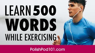 Listening to Polish While Exercising: Learn 500 Words