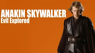 Anakin Skywalker's Evil Explored