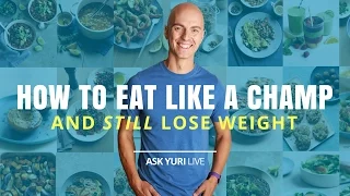 How to Eat Like a Champ and Still Lose Weight | Ask Yuri LIVE