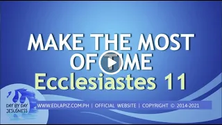 Ed Lapiz - MAKE THE MOST OF TIME Ecclesiastes 11 /Latest Sermon Video (Official Channel 2021)