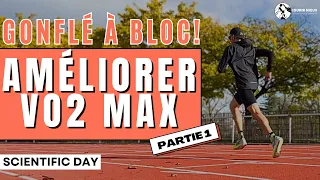 [PARTIE 1] - Gonflé à bloc ! - Comment améliorer son VO2 max ? - Partie 1 - Scientific Day