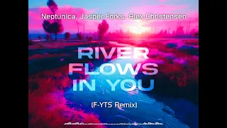 Neptunica, Jasper Forks, Alex Christensen - River Flows In You (F-YTS Remix)