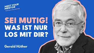 Wieso es Zeit ist AUFZUWACHEN | Gerald Hüther bei Meet Your Mentor