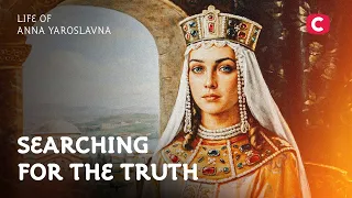 Life of Anna Yaroslavna – Searching for the Truth | History | Ukrainian History | History of France