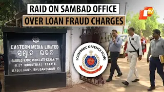 Odisha EOW Raids Sambad Office Over Loan Fraud Allegations