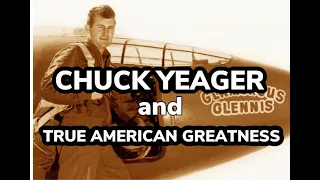 Chuck Yeager and True American Greatness