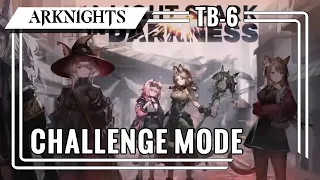 [アークナイツ/Arknights]A Light Spark in Darkness TB-6 Challenge Mode