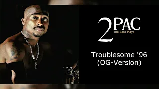 2Pac - Troublesome '96 (OG-Version) (Long-Outro-Version)