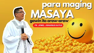 *PARA MAGING MASAYA* GAWIN ITO ARAW-ARAW II INSPIRING HOMILY II FR. JOWEL JOMARSUS GATUS