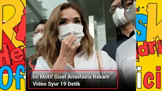 Terungkap!! Ini Motif Gisel Anastasia Rekam Video Syur 19 Detik