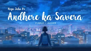 Hoga Jaha Pe Andhere ka Savera | Slowed+Reverb | Lofi Song | #Shareqsnature