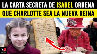 Abren LA CARTA Ultra SECRETA de La Reina Isabel "La Princesa Charlotte será SU SUCESORA Y REINA