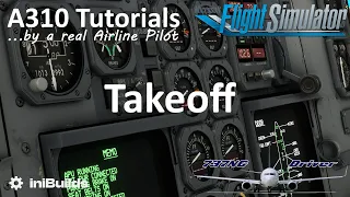 MSFS A310 Tutorial 6: Takeoff | Real Airline Pilot