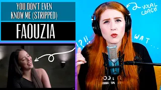 First time listening to Faouzia... YOU DON'T EVEN KNOW ME | Vocal Coach Reaction/Analysis