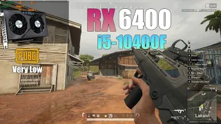 RX 6400 : PUBG - 1080p Very Low Settings ft i5-10400F