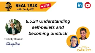 Real Talk with Tia and Jill| Ep 110: Understanding self-beliefs & becoming unstuck | 6.5.2024