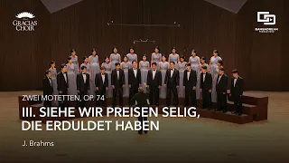 Gracias Choir - Zwei Motetten, No. 1, Op. 74, III