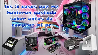 5 COSAS QUE ME HUBIERA GUSTADO SABER ANTES DE COMPRAR MI PRIMERA PC...!!!