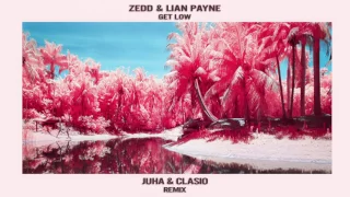 Zedd & Liam Payne - Get Low (Juha & Clasio Remix)