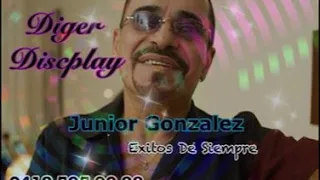 Junior Gonzalez "Éxitos De Siempre" ♫"Diger Discplay"♫