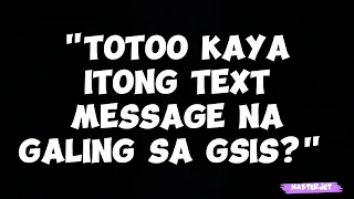 "TOTOO KAYA ITONG TEXT MESSAGE NA GALING SA GSIS?"