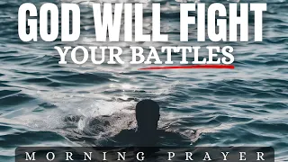 Don't Fear God Is There To Fight For You | Jesus | Morning Prayer