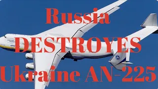 Russia Destroyed Ukrainian AN-225!!