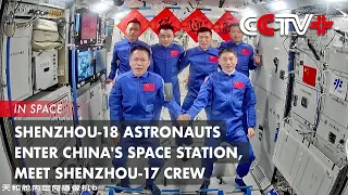 Shenzhou-18 Astronauts Enter China's Space Station, Meet Shenzhou-17 Crew