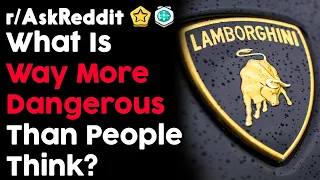 What Thing Is WAY More Dangerous Than People Think (r/AskReddit Top Posts | Reddit Stories)