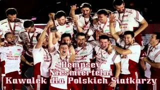 Dempsey-Nieśmiertelni "Kawałek dla Polskich Siatkarzy"