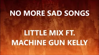 NO MORE SAD SONGS - LITTLE MIX FT. MACHINE GUN KELLY (Lyrics)