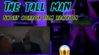 REACTION | SHORT HORROR FILM "THE TALL MAN"