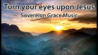 Turn Your Eyes - Sovereign Grace Music (LYRICS)