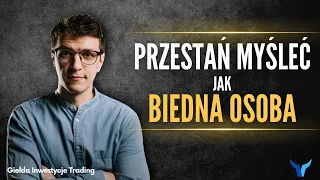 Przestań myśleć jak biedak! - musimy porozmawiać o pieniądzach...