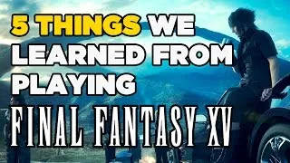 Five Things We Learned from Final Fantasy XV