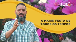[SUB12] A MAIOR FESTA DE TODOS OS TEMPOS - Luciano Subirá