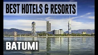 Best Hotels and Resorts in Batumi, Georgia