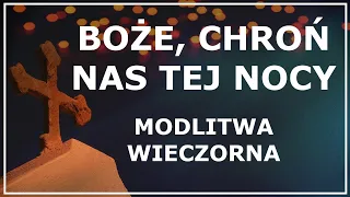 BOŻE, CHROŃ MNIE I MOJĄ RODZINĘ TEJ NOCY | Modlitwa o dobry, spokojny sen dla siebie i bliskich