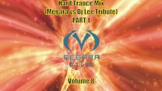 Hard Trance (Megara vs Dj Lee Tribute Mix Part 1) Mix... Vol 8... 140 -145bpm