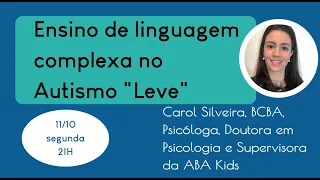 Ensino de linguagem complexa no Autismo "Leve" - com Dra. Carol Silveira, BCBA