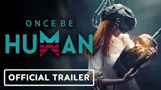 Once Be Human - Official Trailer