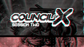 The Council of X - Session #2 - "Snikt Snikt Boom!"