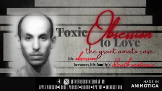 Toxic Obsession to Love- The Grant Amato Case