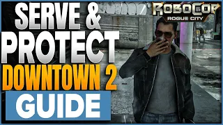 Serve & Protect 2 Locations For Downtown In RoboCop Rogue City Guide