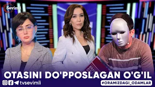 ORAMIZDAGI ODAMLAR -OTASINI DO'PPOSLAGAN O'G'IL 1-QISM