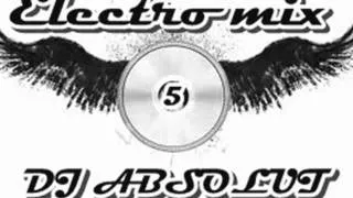 Electro Mix 5 - Dj Absolut 2014